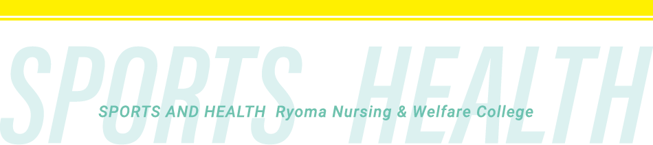 SPORTS AND HEALTH Ryoma Nursing & Welfare College